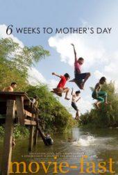 6 Weeks To Mother’s Day (2017)